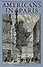 Americans in Paris: an Anecdotal Street Guide (Americans Abroad series)