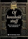 Of Household Stuff: The 1601 Inventories of Bess of Hardwick Of Household Stuff: The 1601 Inventories of Bess of Hardwick