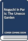Noguchi In Paris: The Unesco Garden Noguchi In Paris: The Unesco Garden