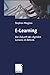 E-Learning: Die Zukunft des digitalen Lernens im Betrieb (German Edition)