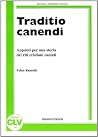 Traditio canendi: Appunti per una storia dei riti cristiani cantati (Bibliotheca "Ephemerides liturgicae.") (Italian Edition) Traditio canendi: Appunti per una storia dei riti cristiani cantati (Bibliotheca "Ephemerides liturgicae.") (Italian Edition)