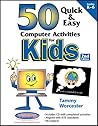 50 Quick & Easy Computer Activities for Kids 50 Quick & Easy Computer Activities for Kids