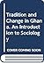 Tradition and Change in Ghana: An Introduction to Sociology