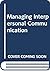 Managing Interpersonal Communication