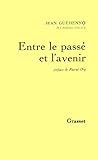 Entre le passé et l'avenir: Barrès, Descartes, Diderot, Gide, Goethe, Hugo, Jaurès, Lawrence, Lénine, Malraux, Mann, Marx, Montherlant, Nietzsche, Péguy, Trotski Entre le passé et l'avenir: Barrès, Descartes, Diderot, Gide, Goethe, Hugo, Jaurès, Lawrence, Lénine, Malraux, Mann, Marx, Montherlant, Nietzsche, Péguy, Trotski