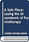 A Safe Place: A Glimpse into the Private World and Complex Relationship of Patient and Therapist