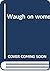 Waugh on women
