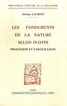 Les Fondements de la Nature Selon Plotin: Procession Et Participation (Bibliothaeque D'Histoire de La Philosophie,) (French Edition)