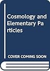 Cosmology and Elementary Particles