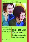 The Riot Grrrl Movement: The Feminism of a New Generation (Need to Know Library)