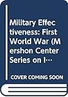 Military Effectiveness, Volume 1: The First World War Military Effectiveness, Volume 1: The First World War