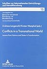Conflicts in a Transnational World: Lessons from Nations and States in Transformation (Schriften Zur Internationalen Entwicklungs-Und Umweltforschu)