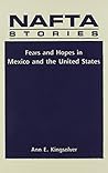 Nafta Stories: Fears and Hopes in Mexico and the United States Nafta Stories: Fears and Hopes in Mexico and the United States