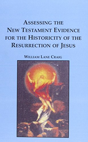 Assessing the New Testament Evidence for the Historicity of the Resurrection of Jesus (Studies in the Bible & Early Christianity)
