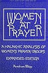 Women at Prayer: A Halakhic Analysis of Women's Prayer Groups