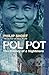 Pol Pot by Philip Short Pol Pot by Philip Short