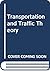 Transportation and Traffic Theory