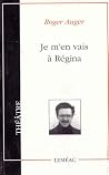 Je m'en vais à Régina (Théâtre/Leméac) (French Edition) Je m'en vais à Régina (Théâtre/Leméac) (French Edition)