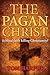 The Pagan Christ by Tom Harpur