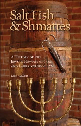 Salt Fish and Shmattes: A History of the Jews in Newfoundland and Labrador from 1770 (Paperback)