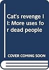 Cat's revenge II: More uses for dead people