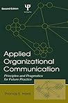 Applied Organizational Communication: Principles and Pragmatics for Future Practice (Routledge Communication Series)