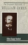 The Pragmatic Philosophy of William James