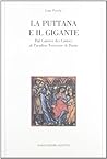 La puttana e il gigante: Dal "Cantico dei cantici" al Paradiso terrestre di Dante (Memoria del tempo) (Italian Edition) La puttana e il gigante: Dal "Cantico dei cantici" al Paradiso terrestre di Dante (Memoria del tempo) (Italian Edition)