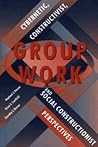 Group Work Cybermectics Constructionivism & Social Construction Group Work Cybermectics Constructionivism & Social Construction