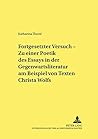 «Fortgesetzter Versuch» – Zu einer Poetik des Essays in der Gegenwartsliteratur am Beispiel von Texten Christa Wolfs (Studien zur deutschen und ... 19. und 20. Jahrhunderts) (German Edition)