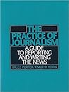 The Practice of Journalism: A Guide to Reporting and Writing the News