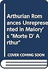Arthurian Romances Unrepresented in Malory's "Morte D'Arthur"