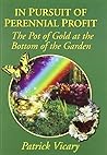 In Pursuit of Perennial Profit: The Pot of Gold at the Bottom of the Garden In Pursuit of Perennial Profit: The Pot of Gold at the Bottom of the Garden