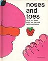 Noses and Toes: An Up and Down and In and Out Book Noses and Toes: An Up and Down and In and Out Book