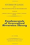 Fundamentals of Generalized Recursion Theory (STUDIES IN LOGIC AND THE FOUNDATIONS OF MATHEMATICS) Fundamentals of Generalized Recursion Theory (STUDIES IN LOGIC AND THE FOUNDATIONS OF MATHEMATICS)
