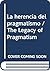 La herencia del pragmatismo / The Legacy of Pragmatism (Spanish Edition)