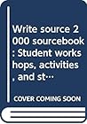 Write source 2000 sourcebook: Student workshops, activities, and strategies : a resource of student workshops, activities, and strategies to accompany write source 2000