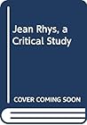 Jean Rhys, a Critical Study