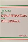 Novels of Kamala Markandaya and Ruth Jhabvala Novels of Kamala Markandaya and Ruth Jhabvala