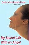 My Secret Life With an Angel: Earth in the Seventh Circle My Secret Life With an Angel: Earth in the Seventh Circle