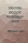 Structured Adolescent Psychotherapy Groups Structured Adolescent Psychotherapy Groups