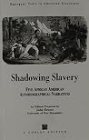 Shadowing Slavery: Five African American Autobiographical Narratives (Emergent Texts in American Literature) Shadowing Slavery: Five African American Autobiographical Narratives (Emergent Texts in American Literature)