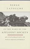 In the Wake of the Affluent Society by Serge Latouche