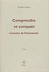 Comprendre et compatir: Lectures de Dostoïevski (French Edition) Comprendre et compatir: Lectures de Dostoïevski (French Edition)