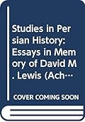 Studies in Persian History: Essays in Memory of David M. Lewis