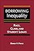 Borrowing Inequality: Race, Class, and Student Loans