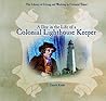 Day in the Life of a Colonial Lighthouse Keeper (The Library of Living and Working in Colonial Times)