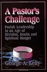 A Pastor's Challenge: Parish Leadership in an Age of Division, Doubt, and Spiritual Hunger