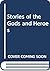 Stories of the Gods and Heroes