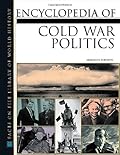 Encyclopedia of Cold War Politics